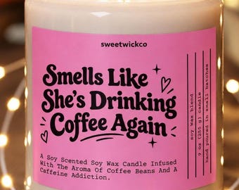 Coffee Candle, Smells Like She's Drinking Coffee Again, Funny Coffee Lover Gift for Women, Coffee Bar Decor, Soy Candle