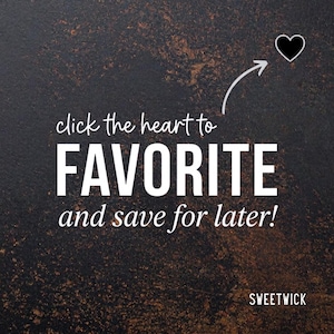 May include: A dark, textured background with a white arrow pointing to a black heart icon. The text reads: click the heart to FAVORITE and save for later! The word SWEETWICK is printed in the bottom right corner in a clean, white sans-serif font.