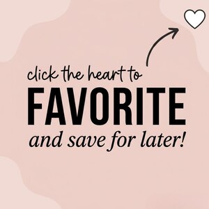 May include: A light pink background with the text "click the heart to FAVORITE and save for later!" in black. A white heart icon is in the upper right corner, with a black arrow pointing to it.