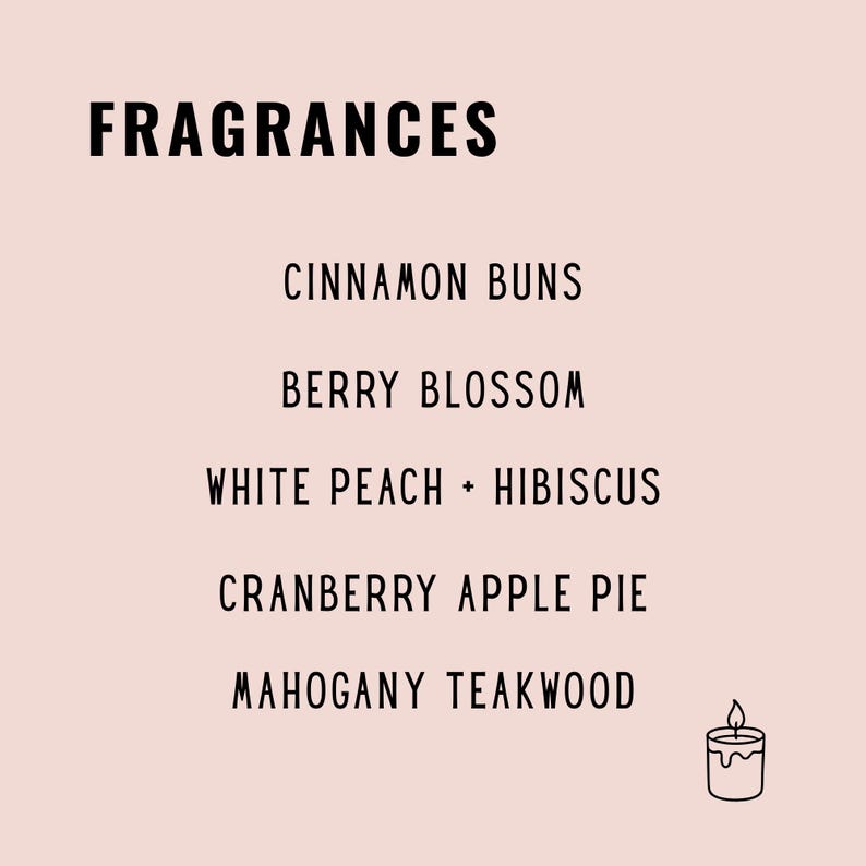 May include: A light pink background with the word "FRAGRANCES" in bold black letters. Below, a list of scent names: Cinnamon Buns, Berry Blossom, White Peach + Hibiscus, Cranberry Apple Pie, and Mahogany Teakwood. A small candle illustration is in the bottom right corner.