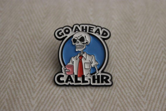 Go Ahead Call HR Office Corporate Humor Enamel Lapel Pin | Accessories Funny Gag Gifts for Adults Awards Birthday Christmas Stocking Stuffer