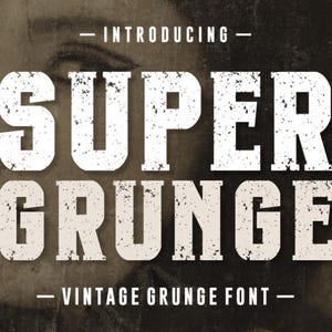 May include: A vintage grunge font design featuring the words "SUPER GRUNGE" in large, distressed white letters. The text "INTRODUCING" and "VINTAGE GRUNGE FONT" are above and below the main text. The background is a blurred, sepia-toned image.