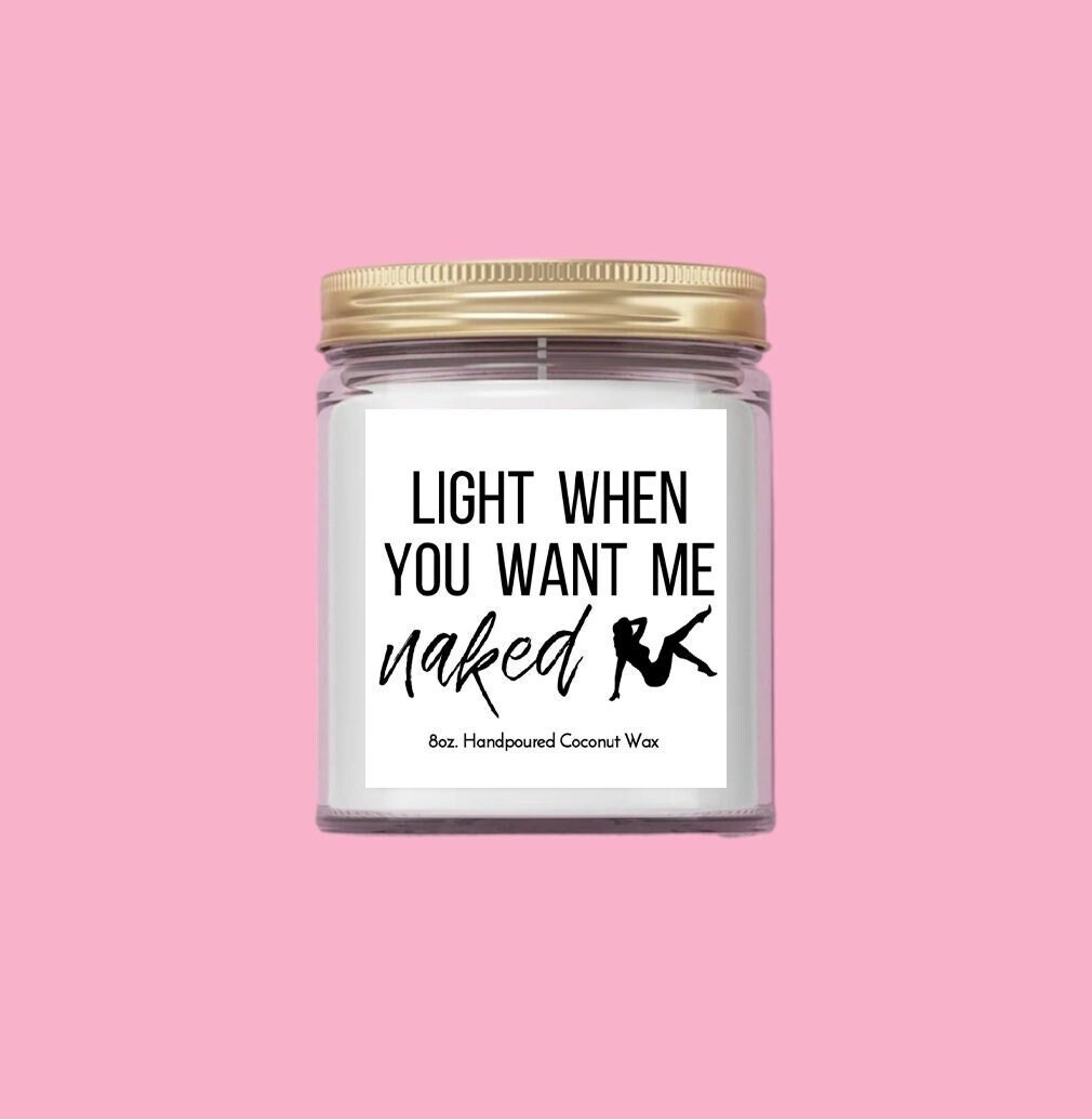 Light When You Want Me Naked Candle Light Scented Candle Christmas