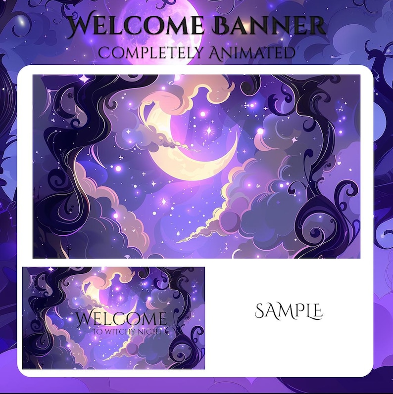 May include: A digital banner with a celestial theme, featuring a crescent moon, stars, and swirling clouds in shades of purple and blue. The text "WELCOME BANNER" and "COMPLETELY ANIMATED" are displayed at the top. A smaller banner below reads "WELCOME TO WITCHY NIGHT".