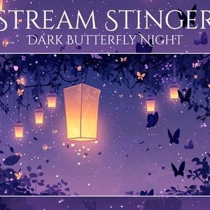 以下が含まれることがあります： デジタルアートイラスト。夜のシーンで、光るランタンと蝶が描かれています。「STREAM STINGER」と「DARK BUTTERFLY NIGHT」の文字。主な配色：紫と金。