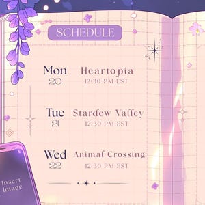 Puede incluir: Una agenda digital con una est&eacute;tica morada y rosa. La agenda est&aacute; abierta en una p&aacute;gina de horario con la palabra "SCHEDULE" en la parte superior. El horario incluye "Heartopia", "Stardew Valley" y "Animal Crossing" con horarios. Un smartphone con el texto "Insert Image" est&aacute; en primer plano.