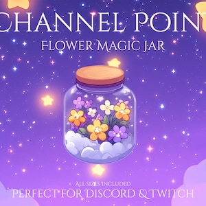 Op de afbeelding: Digitale illustratie van een glazen pot met het label "CHANNEL POINT FLOWER MAGIC JAR". De pot bevat kleurrijke bloemen en wolken tegen een sterrenhemel paarse achtergrond. De tekst "ALL SIZES INCLUDED" en "PERFECT FOR DISCORD & TWITCH" zijn ook zichtbaar.