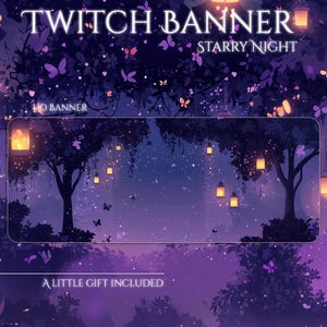 May include: A purple and blue Twitch banner with a starry night theme. The banner features trees, butterflies, and hanging lanterns. Text at the top reads "Twitch Banner Starry Night". The bottom of the banner reads "A Little Gift Included".