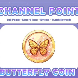 May include: A gold coin with a pink and white center featuring a yellow butterfly. The coin has the text "Butterfly Coin" below it and "Channel Point" above it.