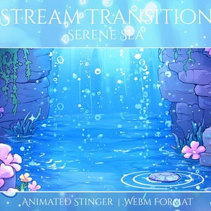 Peut inclure: Illustration numérique animée d'une scène sous-marine avec le texte "STREAM TRANSITION SERENE SEA". L'image présente de l'eau bleue, des bulles et des rochers avec des fleurs roses et violettes. Les mots "ANIMATED STINGER | WEBM FORMAT" sont en bas.