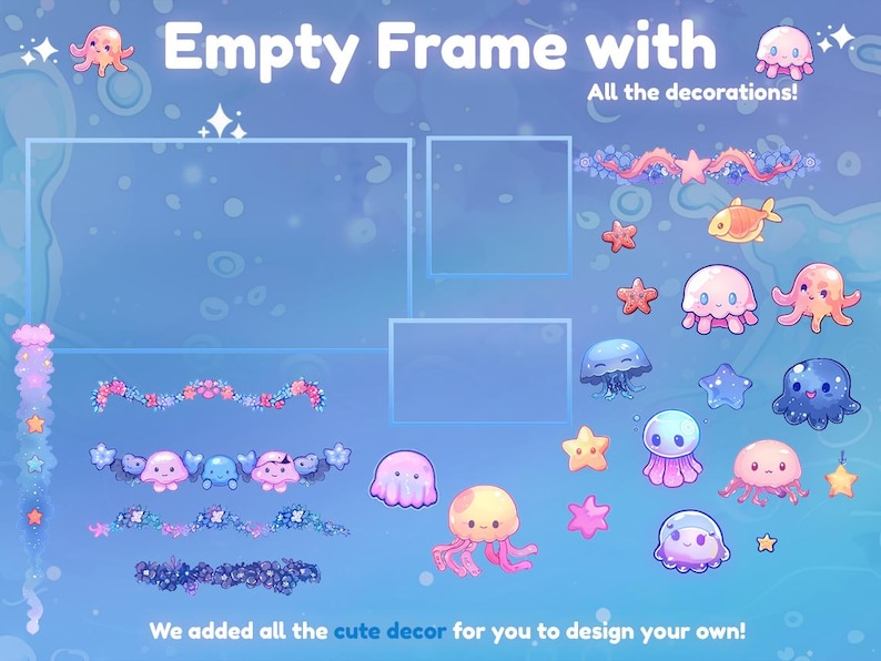 May include: A digital illustration featuring a blue background with the text "Empty Frame with All the decorations!". The image includes various cartoon sea creatures, stars, and decorative borders, all in pastel colors. The text "We added all the cute decor for you to design your own!" is also present.