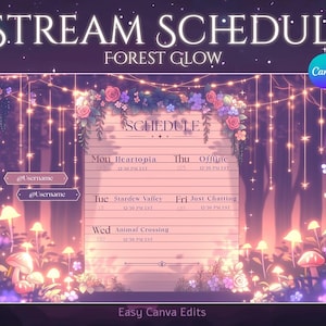May include: A digital stream schedule with the text "STREAM SCHEDULE" and "FOREST GLOW." The design features a forest theme with mushrooms, flowers, and string lights. The schedule includes days of the week and time slots for streaming.