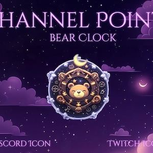 May include: A digital illustration of a bear clock design with the text "CHANNEL POINT BEAR CLOCK". The clock is set against a purple night sky with clouds, stars, and a crescent moon. The words "DISCORD ICON" and "TWITCH ICON" are also present.