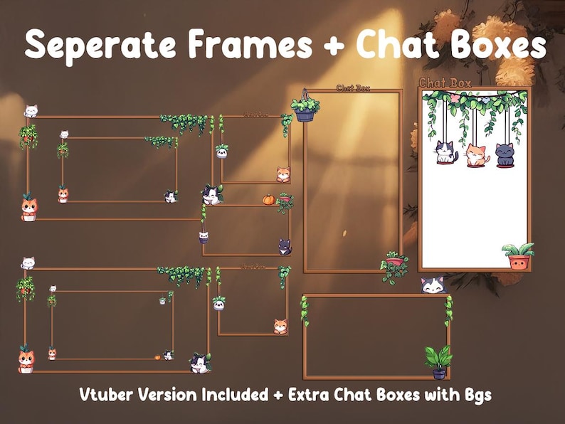 May include: Digital art featuring multiple brown rectangular frames with decorative elements, including hanging plants and cartoon cats. The text "Seperate Frames + Chat Boxes" is at the top, and "Vtuber Version Included + Extra Chat Boxes with Bgs" is at the bottom.