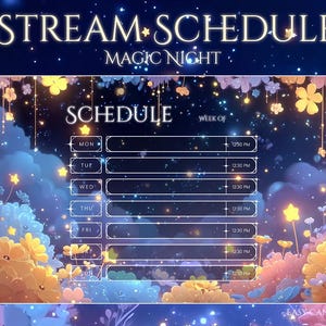 May include: A digital stream schedule design with the words "STREAM SCHEDULE" and "MAGIC NIGHT" at the top. The schedule includes days of the week and time slots, set against a dreamy, starry background with floral and cloud elements.