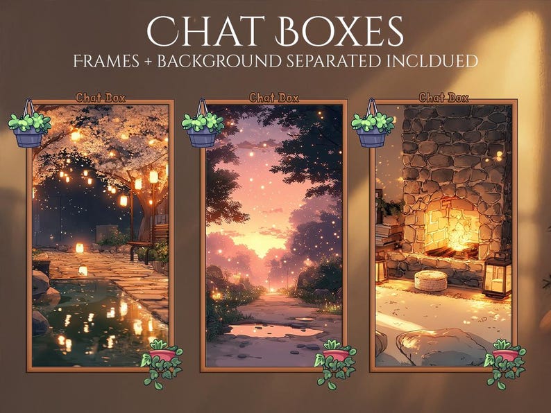 May include: Three digital art chat box frames with different background scenes: a Japanese garden, a sunset path, and a cozy fireplace. Each frame has a hanging flower pot at the top and a potted plant at the bottom. The text "CHAT BOXES" is at the top.