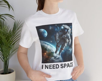 I Need Space Shirt, Space Shirt, Astronaut Shirt, Galaxy Shirt