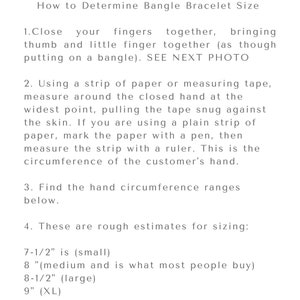 May include: An informational graphic titled How to Determine Bangle Bracelet Size. It provides four numbered steps for measuring hand circumference using paper or tape, and lists size estimates in inches: 7-1/2 inch small, 8 inch medium, 8-1/2 inch large, and 9 inch XL.