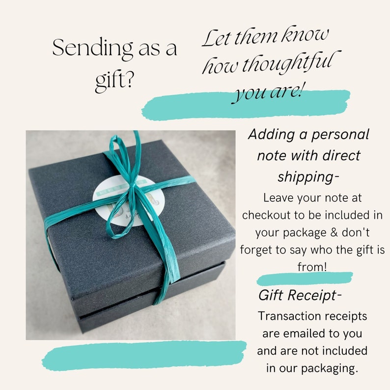 May include: A square dark gray gift box tied with a teal ribbon and a circular sticker on top. The text reads: Sending as a gift? Let them know how thoughtful you are! Adding a personal note with direct shipping- Leave your note at checkout to be included in your package & don't forget to say who the gift is from! Gift Receipt- Transaction receipts are emailed to you and are not included in our packaging.