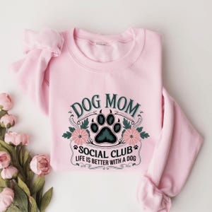 Dog Mom Social Club Sweatshirt, Life Is Better With a Dog Crewneck, Cute Floral Paw Print Pullover, Pet Lover Cozy Fall Sweater Gift for Her