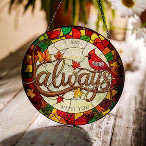 Custom Memorial Glass Suncatcher - Personalized Cardinal Remembrance Gift, I Am Always With You Window Hanging Keepsake