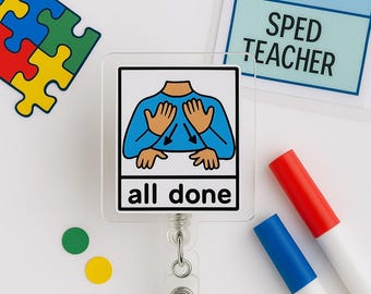 All Done Badge Reel | SPED Teacher Gift | Special Education Lanyard | Autism Visual Cue | ASL Sign Language ID Clip | aba Therapy Accessory