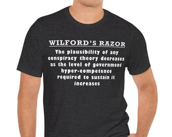 Camiseta da teoria da conspiração da navalha de Wilford - Camiseta engraçada com citação da teoria da conspiração - Alienígenas, Pé Grande, Céticos, Pensadores e filósofos