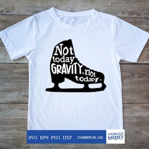 Niet vandaag zwaartekracht SVG, kunstschaats SVG, schaatsen, schaats, skate silhouet, patinaje, schaatscoach cadeau, schaatsmoeder, grappige SVG