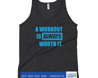 A workout is always worth it svg, workout mantra, fitness svg, fitness motivation, fitness fan gift, weightlifting, gym, Silhouette cut file