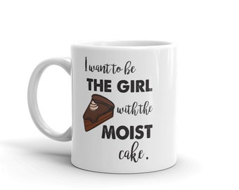 Girl with the moist cake mug, sassy mug, stocking stuffer, music lover gift, music lyrics, housewarming gift, hostess gift