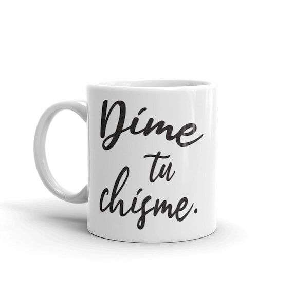 Dime tu chisme Becher, spanische Sprache Becher, Spanisch Lehrer Geschenk, Lehrer Appreication, neue Mama Geschenk, Housewarminggeschenk, Mexicana, Boriqua