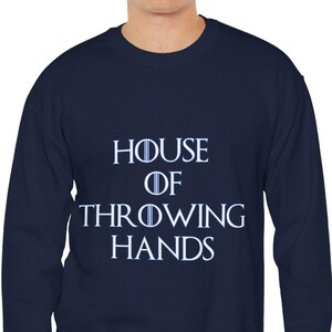 House Of Throwing Hands, Witty, Fantasy, Sweatshirt, Unisex