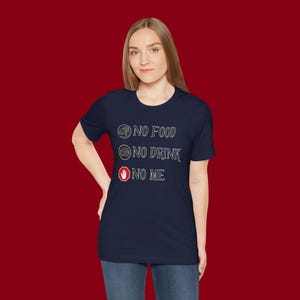 No Food No Drink No Me, Funny, T Shirt, Unisex