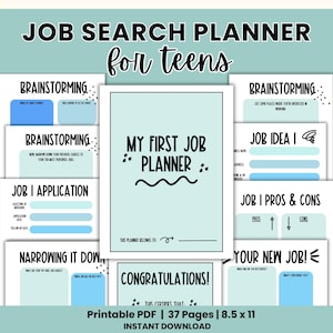 May include: A printable job search planner for teens, with a light blue and white color scheme. The planner includes sections for brainstorming, job application, narrowing down choices, and a congratulations page. The text "My First Job Planner" is featured on the cover.