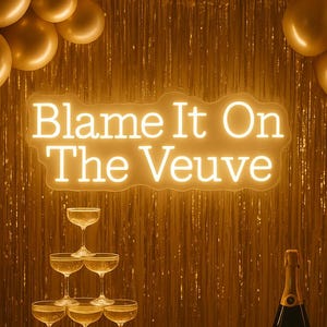 Blame It On The Veuve neon sign, Golden Birthday decor, Cheers wall art, Bachelorette Party decor,Gift for her,Veuve Clicquot Champagne sign