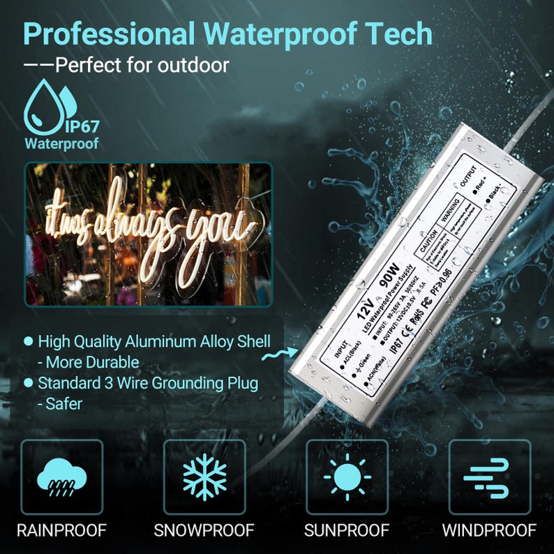 May include: A silver LED waterproof power supply with the text "Professional Waterproof Tech" and "IP67 Waterproof". The image also features the text "It was always you" in a neon sign, and icons for rainproof, snowproof, sunproof, and windproof.