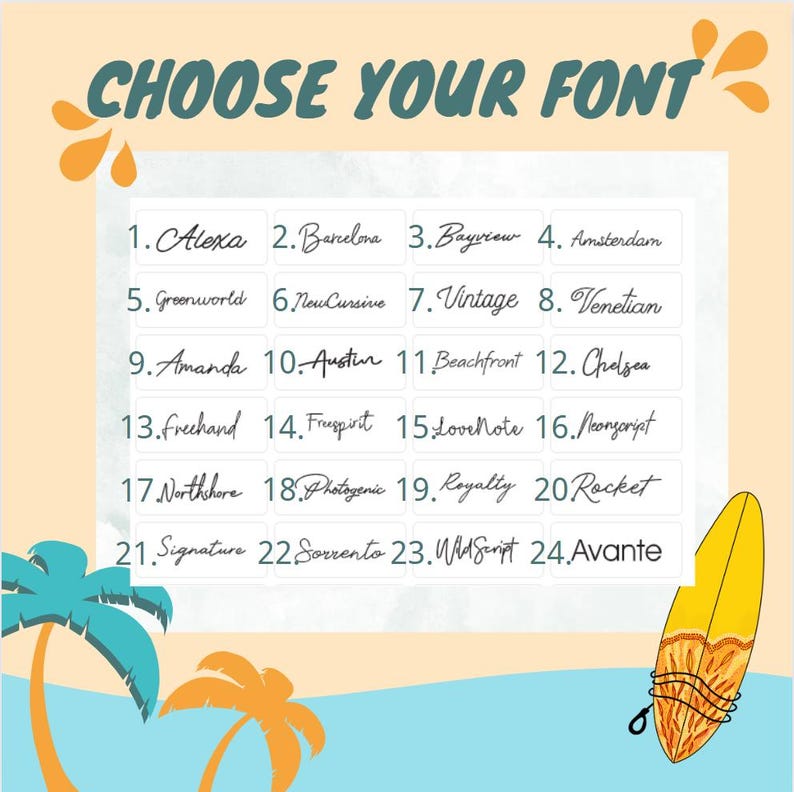 May include: A graphic with the text "CHOOSE YOUR FONT" and a list of 24 font styles, each with a name and number. The image has a beach theme with palm trees and a surfboard.