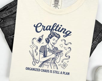 Crafting Organized Chaos Comfort Colors® T-shirt, Retro T-shirt, 1950s sarcasm tee, vintage housewife humor, mother's day T-shirt