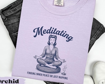 Meditating Finding Peace And Napping Comfort Colors® T-shirt,Retro T-shirt, mother's day T-shirt, vintage housewife humor, 1950s sarcasm tee