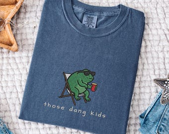 Embroidered Those Dang Kids T-shirt, Comfort Colors Unhinged Frog Top, Funny Gift For Father's Day, Sarcastic Grandpa Apparel, Grumpy Dad
