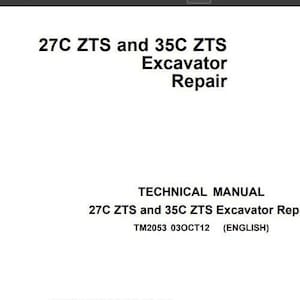 May include: A technical manual for the 27C ZTS and 35C ZTS Excavator Repair. The manual is titled "Technical Manual 27C ZTS and 35C ZTS Excavator Repair" and has the publication number TM2053 03OCT12 (ENGLISH).