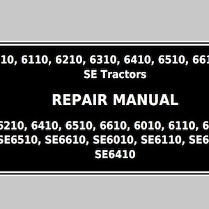 May include: A black and white repair manual for SE Tractors. The manual's title is "REPAIR MANUAL". The manual covers models 6010, 6110, 6210, 6310, 6410, 6510, 6610 and SE Tractors.