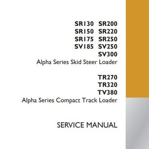May include: A Case Construction service manual for Alpha Series Skid Steer Loaders and Compact Track Loaders. The manual covers models SR130, SR150, SR175, SR200, SR220, SR250, SV185, SV250, SV300, TR270, TR320, and TV380. The manual is the first edition and was published in July 2011.