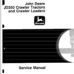 May include: Black and white service manual cover for John Deere JD350 Crawler Tractors and Crawler Loaders. The cover features a John Deere logo with a leaping deer and the text "Service Manual".