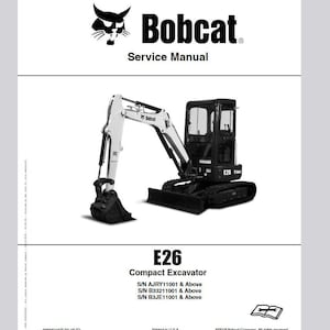 May include: A white and black Bobcat E26 compact excavator with a black cab and a black bucket. The service manual cover includes the text "Bobcat Service Manual" and "E26 Compact Excavator".