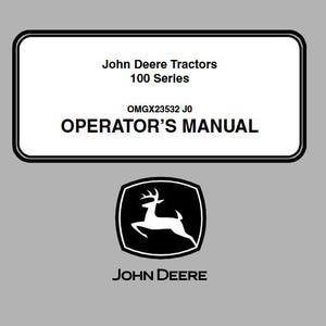 May include: Black and white John Deere operator's manual for the 100 series tractors. The cover features the John Deere logo with a white deer on a green background. The manual number is OMGX23532 J0.