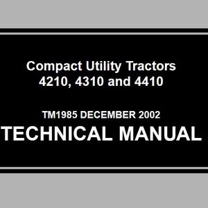 May include: Black and white technical manual cover for compact utility tractors. The title reads "Compact Utility Tractors 4210, 4310 and 4410" and "TECHNICAL MANUAL". The document number and date are "TM1985 DECEMBER 2002".