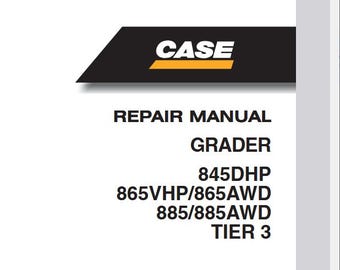 Case 845DHP, 865VHP 865AWD, 885 885AWD TIER 3 Graders Service Shop Repair Manual pdf Download