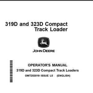 May include: A white manual cover with the text "319D and 323D Compact Track Loader" and the John Deere logo. Below the logo is the text "OPERATOR'S MANUAL" and "319D and 323D Compact Track Loaders".