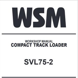 May include: Black and white workshop manual cover for a compact track loader. The title reads "WSM WORKSHOP MANUAL COMPACT TRACK LOADER SVL75-2".